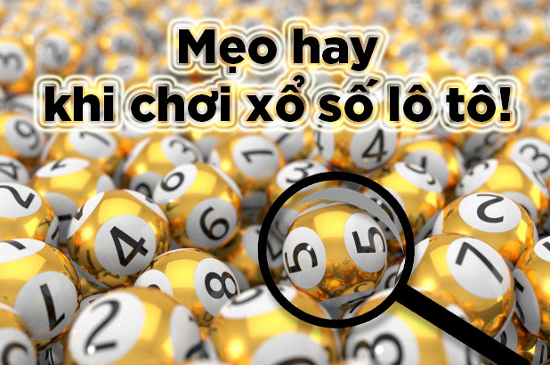 những mẹo hay khi chơi xổ số lô tô là gì